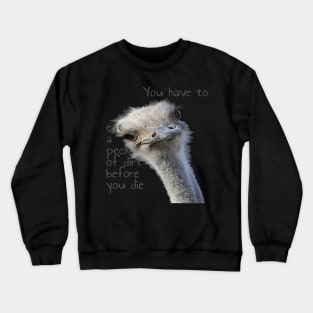 You Have To Eat A Peck Of Dirt Before You Die Crewneck Sweatshirt